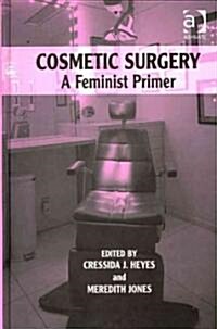 Cosmetic Surgery : A Feminist Primer (Hardcover)