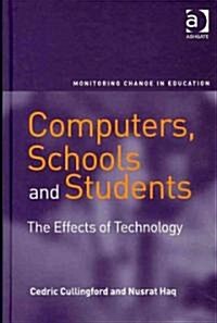 Computers, Schools and Students : The Effects of Technology (Hardcover)