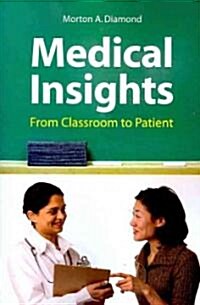 Medical Insights: From Classroom to Patient: From Classroom to Patient (Paperback)