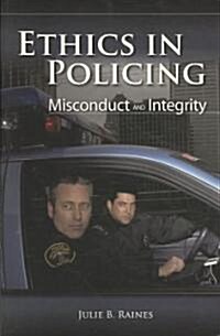 Ethics in Policing: Misconduct and Integrity: Misconduct and Integrity (Paperback)