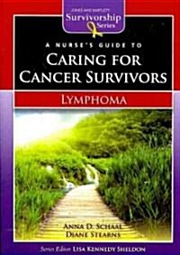 A Nurses Guide to Caring for Cancer Survivors: Lymphoma (Paperback)