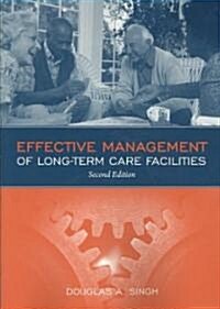 Effective Management of Long-Term Care Facilities (Paperback, 2)