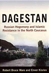 Dagestan : Russian Hegemony and Islamic Resistance in the North Caucasus (Paperback)