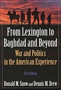 From Lexington to Baghdad and Beyond : War and Politics in the American Experience (Paperback, 3 ed)