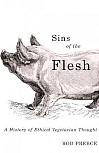 Sins of the Flesh: A History of Ethical Vegetarian Thought (Paperback)