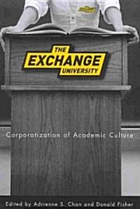 The Exchange University: Corporatization of Academic Culture (Paperback)