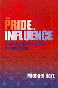From Pride to Influence: Towards a New Canadian Foreign Policy (Paperback)
