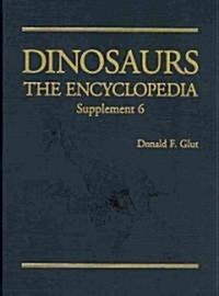 Dinosaurs: The Encyclopedia, Supplement 6 (Hardcover)