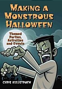 Making a Monstrous Halloween: Themed Parties, Activities and Events (Paperback)