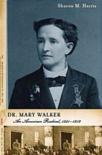 Dr. Mary Walker: An American Radical, 1832-1919 (Hardcover)