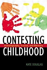 Contesting Childhood: Autobiography, Trauma, and Memory (Paperback)