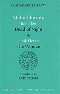 Mahabharata Books Ten and Eleven: dead of Night and the Women (Hardcover)