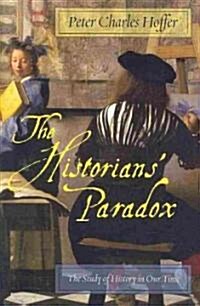 The Historiansa Paradox: The Study of History in Our Time (Paperback)