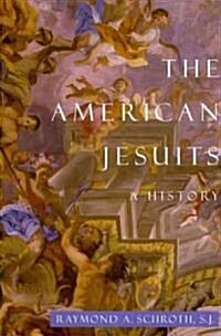 The American Jesuits: A History (Paperback)