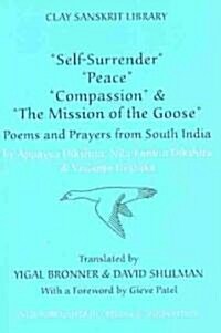 Self-Surrender, Peace, Compassion, and the Mission of the Goose: Poems and Prayers from South India (Hardcover)