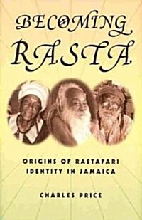 Becoming Rasta: Origins of Rastafari Identity in Jamaica (Paperback)