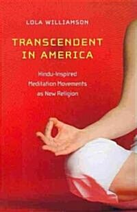 Transcendent in America: Hindu-Inspired Meditation Movements as New Religion (Paperback)