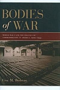 Bodies of War: World War I and the Politics of Commemoration in America, 1919-1933 (Hardcover)