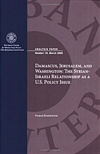 Damascus, Jerusalem, and Washington: The Syrian-Israeli Relationship as a U.S. Policy Issue (Paperback)