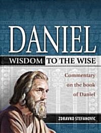 Daniel: Wisdom to the Wise: Commentary on the Book of Daniel (Hardcover)