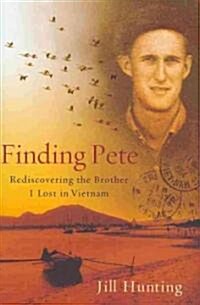 Finding Pete: Rediscovering the Brother I Lost in Vietnam (Hardcover)
