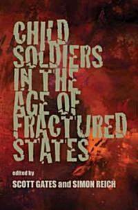 Child Soldiers in the Age of Fractured States (Paperback)
