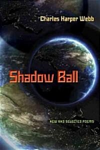 Shadow Ball: New and Selected Poems (Paperback)