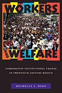 Workers and Welfare: Comparative Institutional Change in Twentieth-Century Mexico (Paperback)