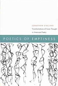 Poetics of Emptiness: Transformations of Asian Thought in American Poetry (Hardcover)