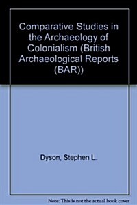 Comparative Studies in the Archaeology of Colonialism (Paperback)