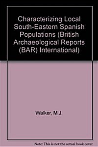 Characterising Local Southeastern Spanish Populations of 3000-1500 B.C. (Paperback)