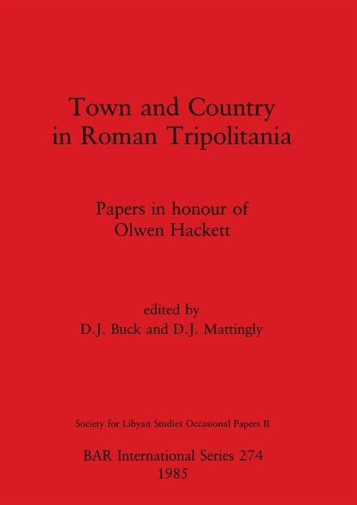 Town and Country in Roman Tripolitania: Papers in honour of Olwen Hackett (Paperback)