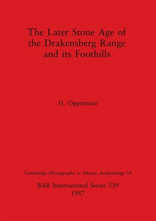 The Later Stone Age of the Drakensberg Range and Its Foothills (Paperback)