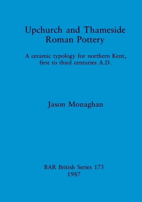 Upchurch and Thameside Roman Pottery (Paperback)