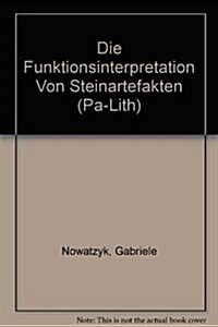 Die Funktionsinterpretation Von Steinartefakten (Paperback)