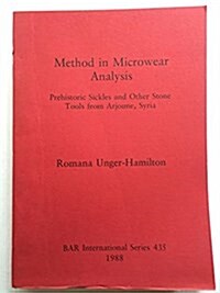 Method in Microwear Analysis: Prehistoric Sickles and Other Stone Tools from Arjoune, Syria (Paperback)