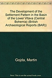 The Development of the Settlement Pattern in the Basin of the Lower Vltava (Central Bohemia) 200 - 1200 A.D. (Paperback)