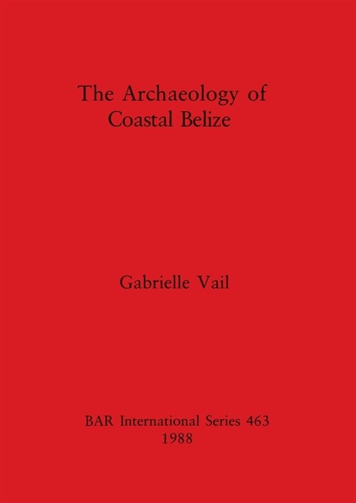 The Archaeology of Coastal Belize (Paperback)