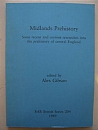 Midlands Prehistory: Some recent and current researches into the prehistory of central England (Paperback)