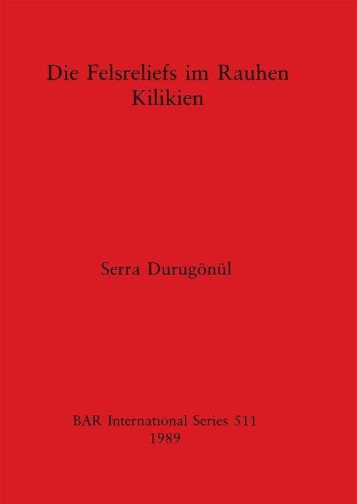 Die Felsreliefs Im Rauhen Kilikien (Paperback)