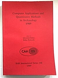 Computer Applications and Quantitative Methods in Archaeology 1989 (Paperback)