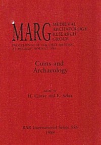 Coins and Archaeology: MARG. Medieval Archaeology Research Group. Proceedings of the First Meeting at Isegran, Norway 1988 (Paperback)