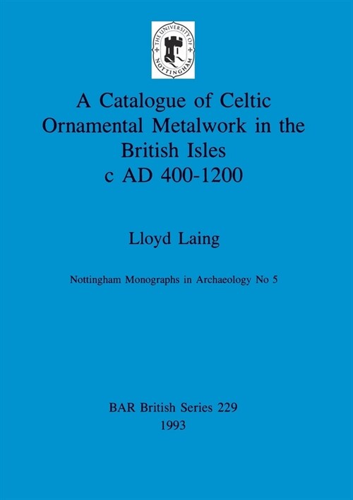 A Catalogue of Celtic Ornamental Metalwork in the British Isles c AD 400-1200 (Paperback)