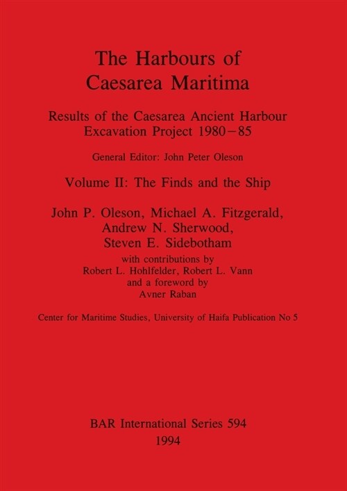 The Harbours of Caesarea Maritima: Results of the Caesarea Ancient Harbour Excavation Project 1980-85-Volume II-The Finds and the Ship (Paperback)