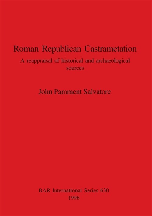 Roman Republican Castrametation: A reappraisal of historical and archaeological sources (Paperback)