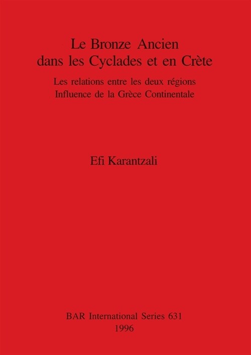 Le Bronze Ancien dans les Cyclades et en Cr?e: Les relations entre les deux r?ions. Influence de la Gr?e Continentale (Paperback)