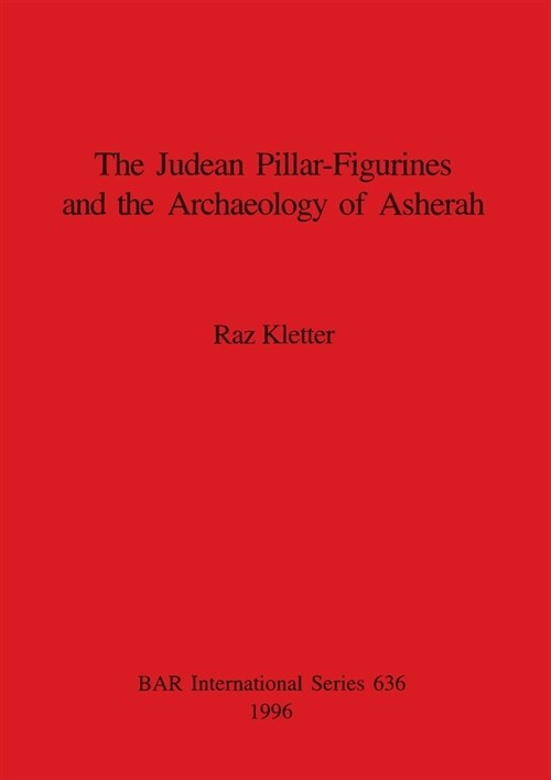 The Judean Pillar-figurines and the Archaeology of Asherah (Paperback)