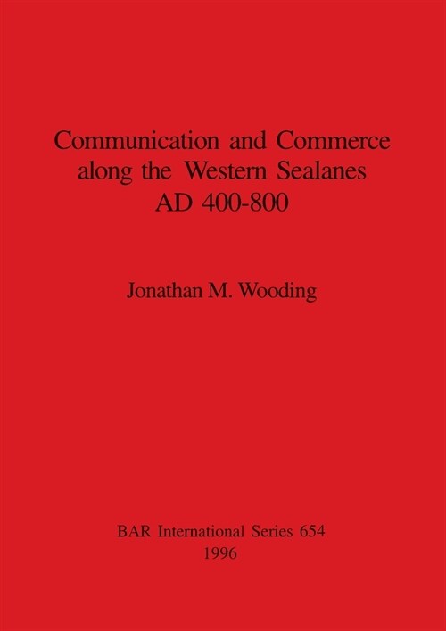 Communication and Commerce Along the Western Sealanes Ad 400-800 (Paperback)