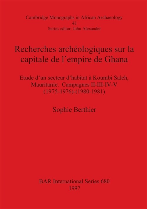Recherches Archeologiques Sur La Capitale De Lempire De Ghana (Paperback)