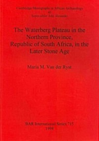 The Waterberg Plateau in the Northern Province, Republic of South Africa, in the Late Stone Age (Paperback)